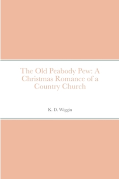 Paperback The Old Peabody Pew: A Christmas Romance of a Country Church Book