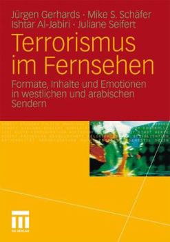 Paperback Terrorismus Im Fernsehen: Formate, Inhalte Und Emotionen in Westlichen Und Arabischen Sendern [German] Book