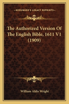 Paperback The Authorized Version Of The English Bible, 1611 V1 (1909) Book