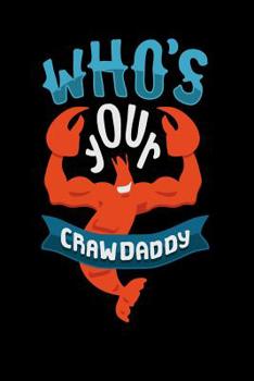 Paperback Who s Your Crawdaddy: 120 Pages I 6x9 I Karo I Funny Fishing, Sea, Lobster & Hunting Gifts Book