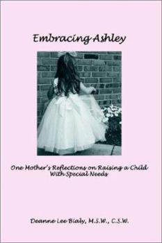 Paperback Embracing Ashley: One Mother's Reflections on Raising a Child With Special Needs Book