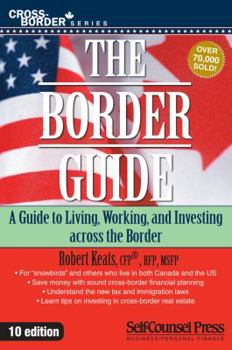 Paperback The Border Guide: A Guide to Living, Working, and Investing Across the Border. Book