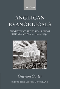 Hardcover Anglican Evangelicals (Protestant Secessions from the Via Media, C1800-1850) Book