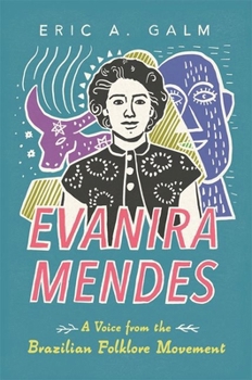 Hardcover Evanira Mendes: A Voice from the Brazilian Folklore Movement (Hardback) Book