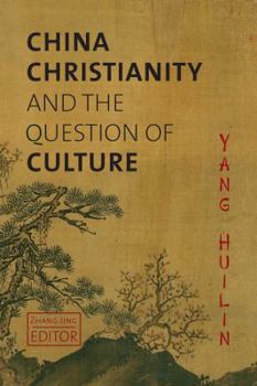 China, Christianity, and the Question of Culture - Book  of the Studies in World Christianity