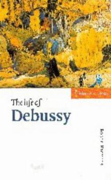 The Life of Debussy (Musical Lives) - Book  of the Musical Lives