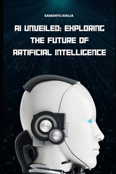 Paperback AI Unveiled: Exploring the Future of Artificial Intelligence Book