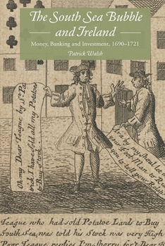 Hardcover The South Sea Bubble and Ireland: Money, Banking and Investment, 1690-1721 Book