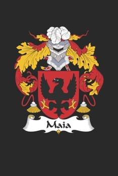 Maia: Maia Coat of Arms and Family Crest Notebook Journal (6 x 9 - 100 pages)