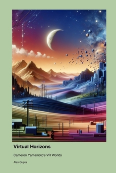 Paperback Virtual Horizons: Cameron Yamamoto's VR Worlds Book