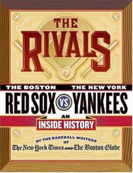 Hardcover The Rivals: The Boston Red Sox Vs. the New York Yankees; An Inside History Book