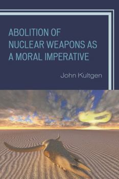 Hardcover Abolition of Nuclear Weapons as a Moral Imperative Book