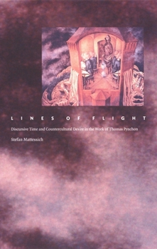 Hardcover Lines of Flight: Discursive Time and Countercultural Desire in the Work of Thomas Pynchon Book