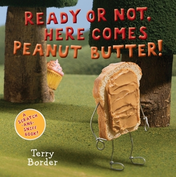 Board book Ready or Not, Here Comes Peanut Butter!: A Scratch-And-Sniff Book