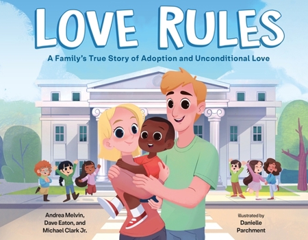 Hardcover Love Rules: A Family's True Story of Adoption and Unconditional Love Book