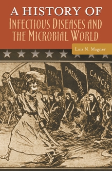Hardcover A History of Infectious Diseases and the Microbial World Book