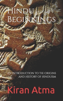Paperback Hindu Beginnings: An Introduction to the Origins and History of Hinduism Book