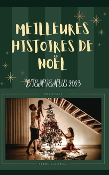 Meilleures Histoires de Noël: Meilleur Contes de Noël Pour Enfants, Adultes Et Familles