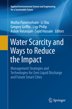 Water Scarcity and Ways to Reduce the Impact : Management Strategies and Technologies for Zero Liquid Discharge and Future Smart Cities