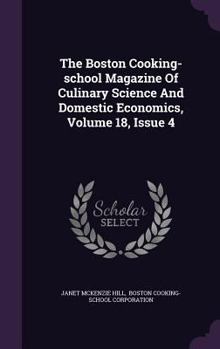 The Boston Cooking-School Magazine of Culinary Science and Domestic Economics, Volume 18, Issue 4