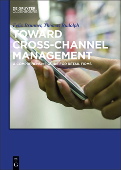 Paperback Toward Cross-Channel Management: A Comprehensive Guide for Retail Firms Book