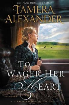 To Wager Her Heart - Book #3 of the Belle Meade Plantation