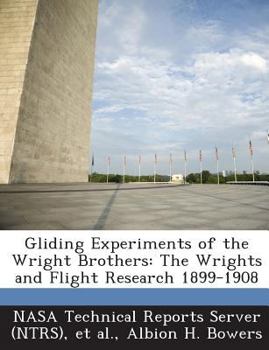 Paperback Gliding Experiments of the Wright Brothers: The Wrights and Flight Research 1899-1908 Book