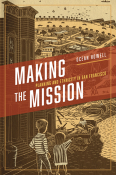 Hardcover Making the Mission: Planning and Ethnicity in San Francisco Book