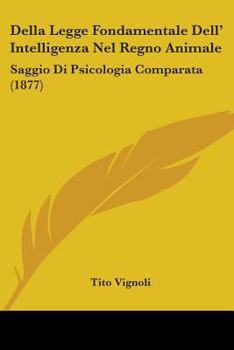 Paperback Della Legge Fondamentale Dell' Intelligenza Nel Regno Animale: Saggio Di Psicologia Comparata (1877) Book
