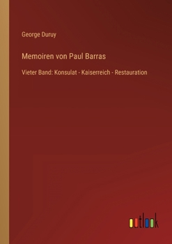 Paperback Memoiren von Paul Barras: Vieter Band: Konsulat - Kaiserreich - Restauration [German] Book