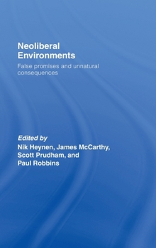 Hardcover Neoliberal Environments: False Promises and Unnatural Consequences Book