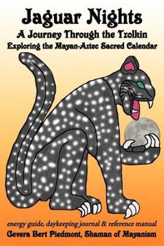 Paperback Jaguar Nights: A Journey Through the Tzolkin: Exploring the Mayan-Aztec Sacred Calendar Book