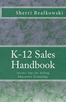 Paperback K-12 Sales Handbook: Insider Tips for Selling Education Technology Book