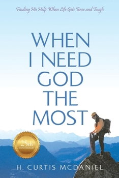 Paperback When I Need God the Most: Finding His Help When Life Gets Tense and Tough Book