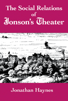 The Social Relations of Jonson's Theatre
