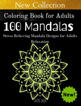Coloring Book for Adults :100 Mandalas: Stress Relieving Mandala Designs for Adults Relaxation