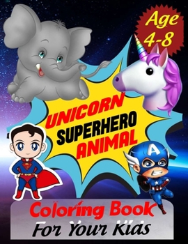 Unicorn Superhero Animal Coloring Book For Your Kids: New Coloring Book For Your Kids Age 4-8 Great for All Skill Levels