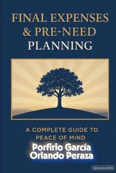 Paperback Final Expenses & Pre Need Planning: A Complete Guide of Peace of Mind Book