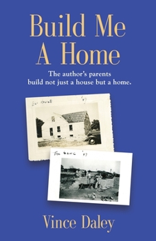 Paperback Build Me a Home: The author's parents build not just a house but a home. Book