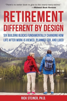 Paperback Retirement: Different by Design: Six Building Blocks Fundamentally Changing How Life After Work Is Viewed, Planned For, and Lived Book