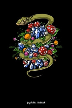 Psychedelic Notebook: Magic Mushrooms Snake Crystals Psychedelic Nature Notebook