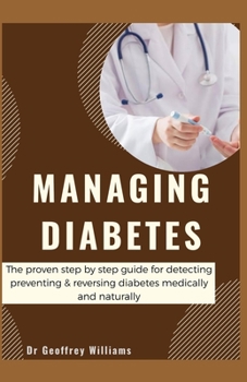 Paperback Managing Diabetes: The proven step by step guide for detecting, preventing and reversing diabetes medically and naturally Book