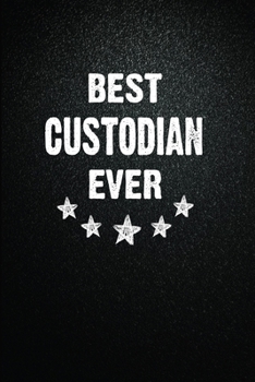 Best Custodian Ever: 6"x9" Inch- 100 Pages Blank Lined Journal Notebook Appreciation Gift. Paperback. Birthday or Christmas Gift For Custodian.100 ... Writing Daily Routine, Journal and Hand Note