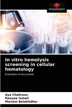In vitro hemolysis screening in cellular hematology: Evaluation of two scores