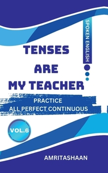 Hardcover Tenses Are My Teacher Vol.6: Practice All Perfect Continuous Tenses Book