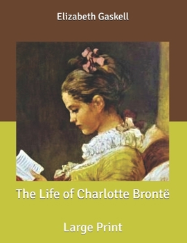 Paperback The Life of Charlotte Bront?: Large Print Book