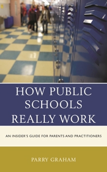 Paperback How Public Schools Really Work: An Insider's Guide for Parents and Practitioners Book