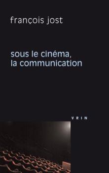 Paperback Sous Le Cinema La Communication [French] Book