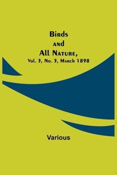 Paperback Birds and All Nature, Vol. 3, No. 3, March 1898 Book