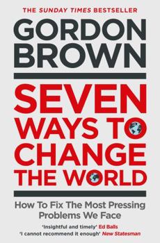 Paperback Seven Ways to Change the World: How to Fix the Most Pressing Problems We Face Book